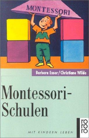 Montessori-Schulen:  Zu Grundlagen und pädagogischer Praxis