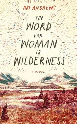 The Word for Woman is Wilderness