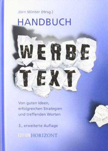 Handbuch Werbetext: Von guten Ideen, erfolgreichen Strategien und treffenden Worten