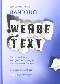 Handbuch Werbetext: Von guten Ideen, erfolgreichen Strategien und treffenden Worten