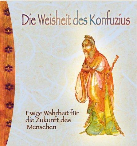 Die Weisheit des Konfuzius