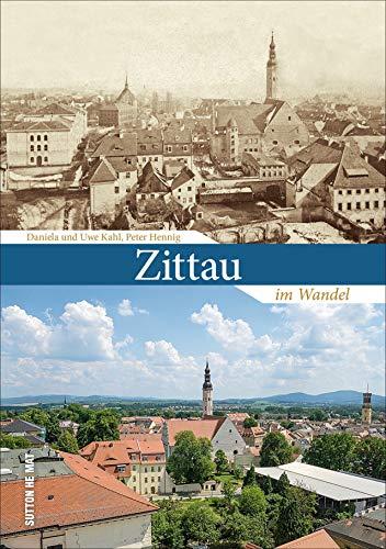 Die spannende Gegenüberstellung von alten und neuen Aufnahmen aus der gleichen Perspektive zeigen Zittau im Wandel. 55 Bildpaare veranschaulichen die ... in der Oberlausitz. (Sutton Zeitsprünge)