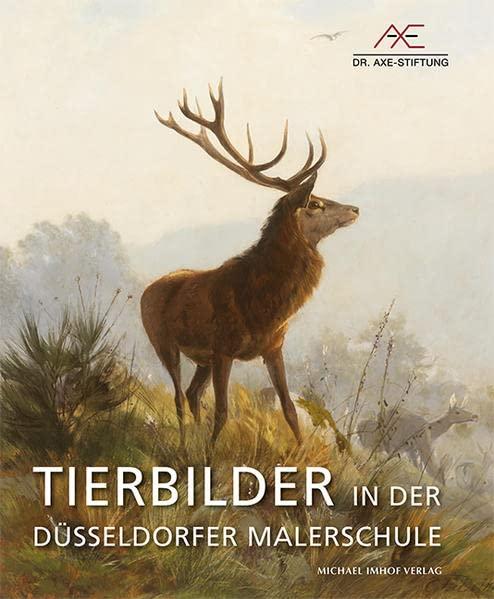 Tierbilder der Düsseldorfer Malerschule: Katalog X (Katalog der Dr. Axe-Stiftung)