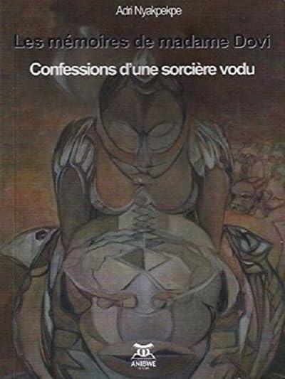 Les mémoires de Madame Dovi : confessions d'une sorcière vodu