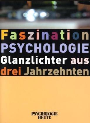 Faszination Psychologie: Glanzlichter aus drei Jahrzehnten