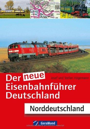 Der neue Eisenbahnführer Deutschland: alle Strecken, alle Bahnhöfe, alle Fahrzeuge - für ganz Norddeutschland inkl. Register zum Nachschlagen aller Bahnhöfe und Streckennummern