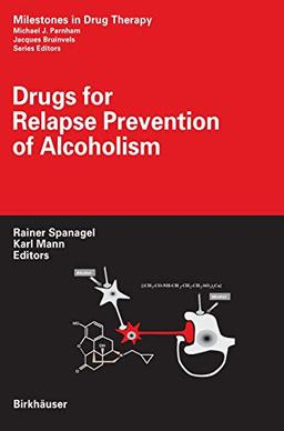 Drugs for Relapse Prevention of Alcoholism (Milestones in Drug Therapy)