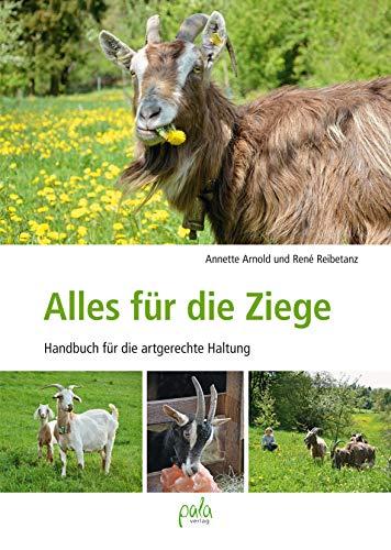 Alles für die Ziege: Handbuch für artgerechte Haltung