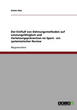 Der Einfluß von Dehnungsmethoden auf Leistungsfähigkeit und Verletzungsprävention im Sport: Ein systematischer Review