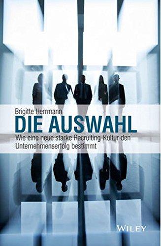 Die Auswahl: Wie eine neue starke Recruiting-Kultur den Unternehmenserfolg bestimmt