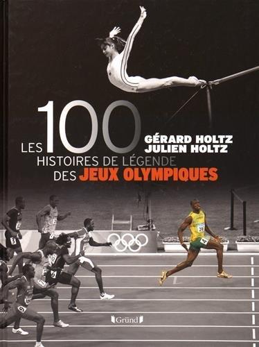 Les 100 histoires de légende des jeux Olympiques