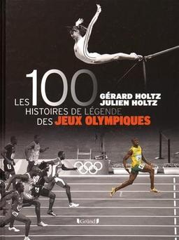 Les 100 histoires de légende des jeux Olympiques