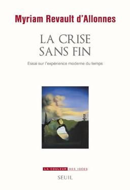 La crise sans fin : essai sur l'expérience moderne du temps