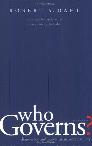 Who Governs?: Democracy and Power in an American City, Second Edition: Democracy and Power in the American City (Yale Studies in Political Science)