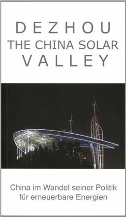 Dezhou - The China Solar Valley: China im Wandel seiner Politik für erneuerbare Energien