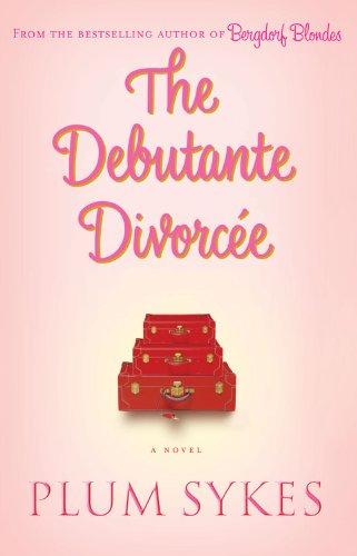 The Debutante Divorcee: A Novel