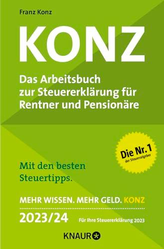 Konz: Das Arbeitsbuch zur Steuererklärung für Rentner und Pensionäre. Mit den besten Steuertipps. Mehr Wissen. Mehr Geld. Konz. 2023 / 24. Für Ihre Steuererklärung 2023