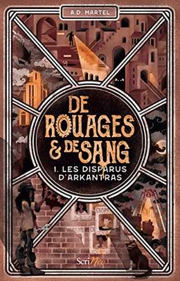 De rouages & de sang. Vol. 1. Les disparus d'Arkantras