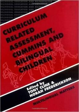 Curriculum Related Assessment: Cummins and Bilingual Children (Bilingual Education and Bilingualism, 8)