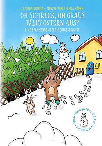 Oh Schreck, oh Graus, fällt Ostern aus?: Eine spannende Oster-Reimgeschichte (Reimgeschichten mit Bildern von Kindern für Kinder)