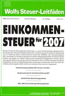 Einkommensteuer für 2007: Einkommensteuertabelle 2007 bis Euro 318668,- - Mustervordrucke für die Steuererklärung 2007 - Ausführliches Berechnungsschema - NEU: ABC bei Vermietungs-Werbungskosten