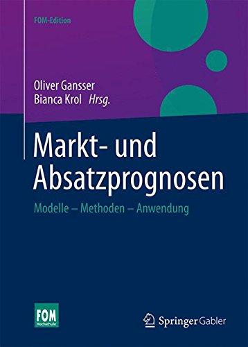 Markt- und Absatzprognosen: Modelle -  Methoden - Anwendung (FOM-Edition)