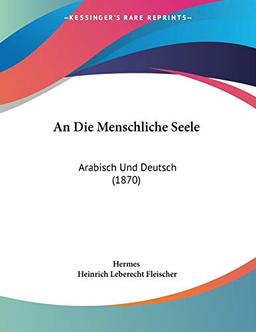 An Die Menschliche Seele: Arabisch Und Deutsch (1870)