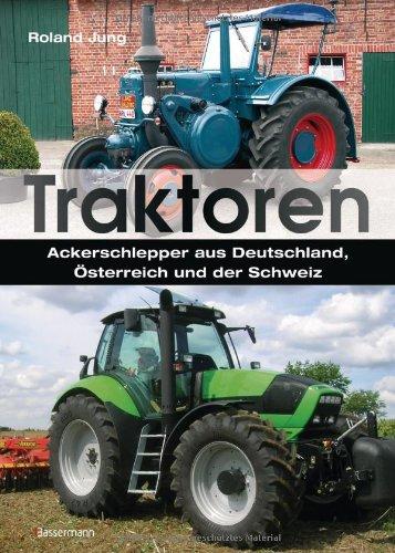 Traktoren: Ackerschlepper aus Deutschland, Österreich und der Schweiz