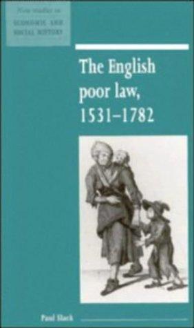 The English Poor Law, 1531–1782 (New Studies in Economic and Social History, Band 9)