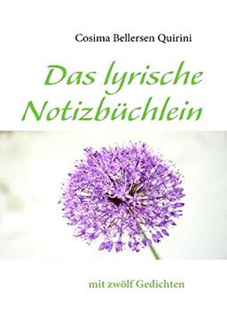 Das lyrische Notizbüchlein: mit zwölf Gedichten