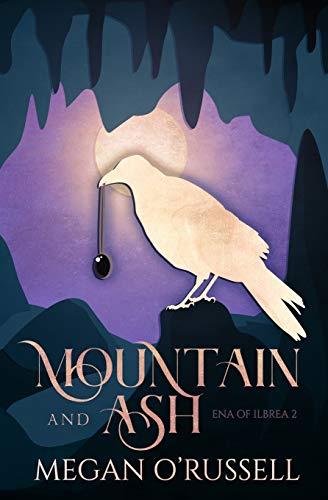 Mountain and Ash (Ena of Ilbrea, Band 2)