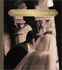 From This Day Forward: A Celebration of Marriage