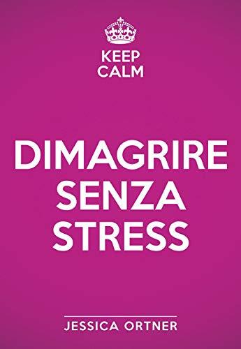 Keep calm. Dimagrire senza stress