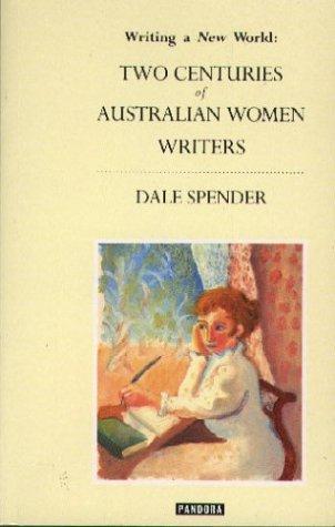 Writing a New World: Two Centuries of Australian Women Writers