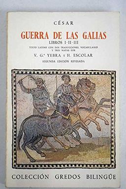 Guerra de las Galias. Libros I-II-III (VARIOS GREDOS, Band 11)