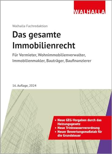 Das gesamte Immobilienrecht: Ausgabe 2023; Für Vermieter, Wohnimmobilienverwalter, Immobilienmakler, Bauträger, Baufinanzierer: Ausgabe 2024; Für ... ... Immobilienmakler, Bauträger, Baufinanzierer