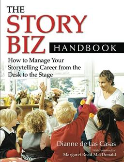 The Story Biz Handbook: How to Manage Your Storytelling Career from the Desk to the Stage