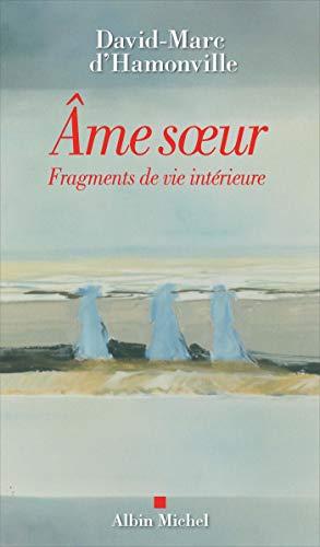 Ame soeur : fragments de vie intérieure