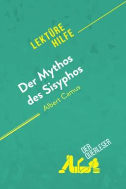 Der Mythos des Sisyphos von Albert Camus (Lektürehilfe): Detaillierte Zusammenfassung, Personenanalyse und Interpretation