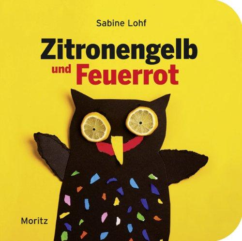 Zitronengelb und Feuerrot: Das Buch der vielen Farben