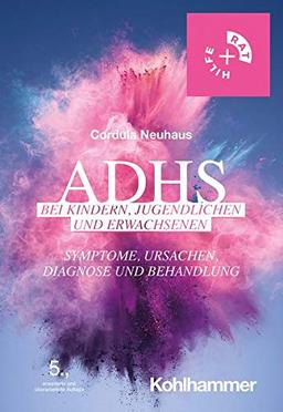 ADHS bei Kindern, Jugendlichen und Erwachsenen: Symptome, Ursachen, Diagnose und Behandlung (Rat & Hilfe)