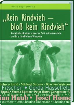 &#34;Kein Rindvieh - bloß kein Rindvieh&#34;: Persönlichkeiten unserer Zeit erinnern sich an ihre ländliche Wurzeln