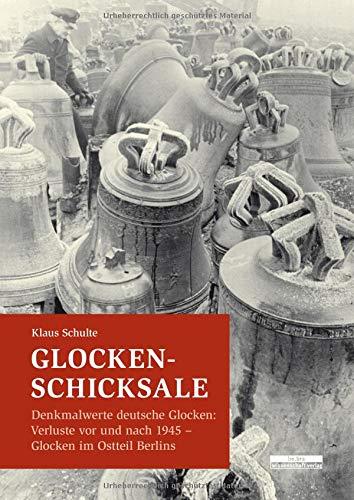 Glocken-Schicksale: Denkmalwerte deutsche Glocken: Verluste vor und nach 1945 · Glocken im Ostteil Berlins