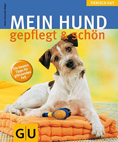 Hund gepflegt & schön, Mein (GU Tierisch gut)