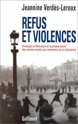 Refus et violence : politique et littérature à l'extrême droite des années trente aux retombées de la Libération