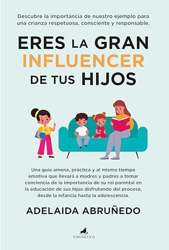 Eres la gran influencer de tus hijos (Padres y educadores)