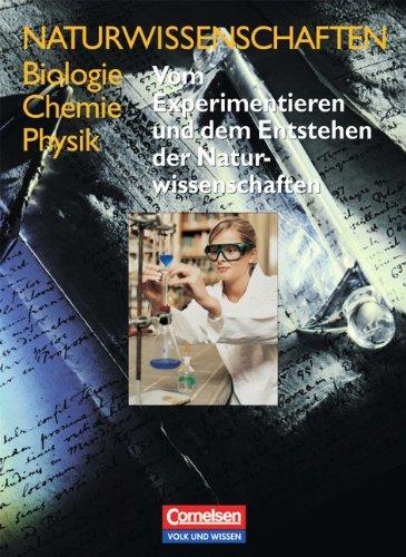 Naturwissenschaften Biologie - Chemie - Physik - Östliche Bundesländer und Berlin: Vom Experimentieren und dem Entstehen der Naturwissenschaften: Schülerbuch