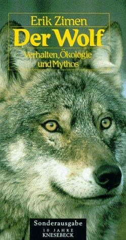 Der Wolf. Verhalten, Ökologie und Mythos