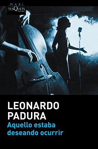 Aquello estaba deseando ocurrir (Leonardo Padura, Band 27)