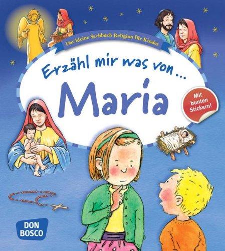 Erzähl mir was von Maria: Das kleine Sachbuch Religion für Kinder